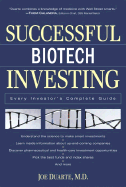 Successful Biotech Investing: Every Investor's Complete Guide
