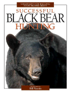 Successful Black Bear Hunting: Strategies for Bagging Your Trophy Bruin - Vaznis, Bill