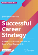 Successful Career Strategy: An HR Practitioner's Guide to Reach Your Dream Job