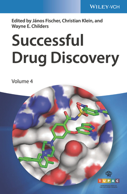 Successful Drug Discovery, Volume 4 - Fischer, Jnos (Editor), and Klein, Christian (Editor), and Childers, Wayne E (Editor)