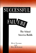 Successful Failure: The School America Builds