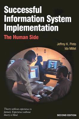 Successful Information Systems Implementation: The Human Side - Pinto, Jeffrey K, PhD, and Millet, Ido