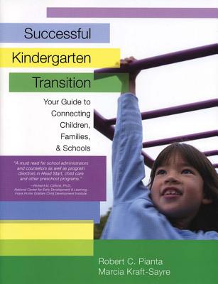 Successful Kindergarten Transition: Your Guide to Connecting Children, Families, and Schools - Pianta, Robert, and Kraft-Sayre, Marcia