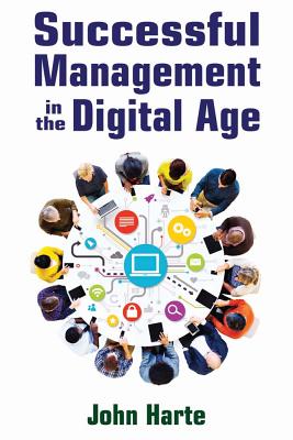 Successful Management in the Digital Age - Harte, John