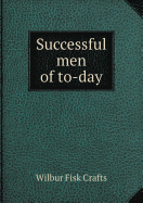 Successful Men of To-Day - Crafts, Wilbur Fisk