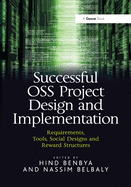 Successful OSS Project Design and Implementation: Requirements, Tools, Social Designs and Reward Structures