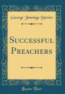 Successful Preachers (Classic Reprint)