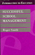 Successful School Management - Smith, Roger, and Smith, Richard, Dr.