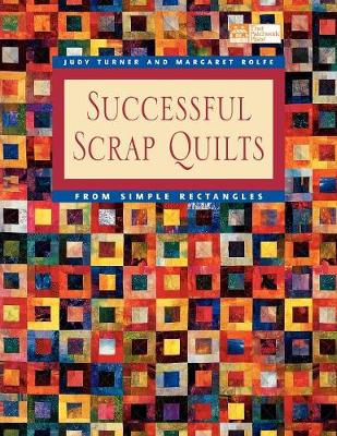 Successful Scrap Quilts from Simple Strips Print on Demand Edition - Rolfe, Margaret, and Turner, Judy