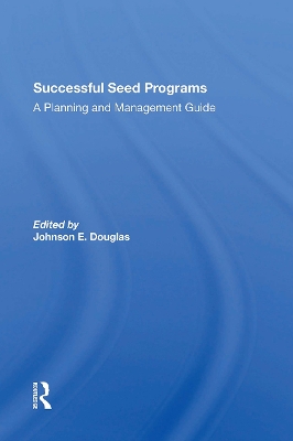 Successful Seed Programs: A Planning and Management Guide - Douglas, Johnson E