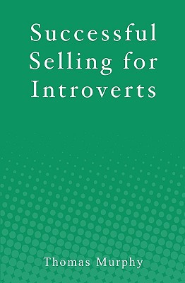 Successful Selling for Introverts - Murphy, Thomas