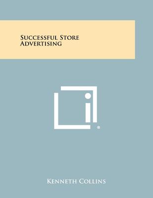 Successful Store Advertising - Collins, Kenneth