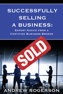 Successfully Selling a Business: Expert Advice from a Certified Business Broker