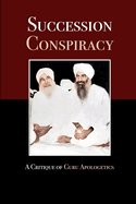 Succession Conspiracy: A Critique of Guru Apologetics