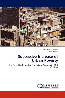 Successive Increase of Urban Poverty - Asaduzzaman, MD, and Jahan, Israt