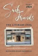 "Such Friends": The Literary 1920s, Vol. V-1924