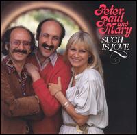 Such Is Love - Peter, Paul and Mary