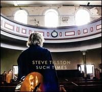 Such Times - Steve Tilston