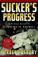 Sucker's Progress: An Informal History of Gambling in America