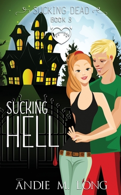 Sucking Hell: A Paranormal Chick Lit Novel - Long, Andie M