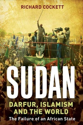 Sudan: Darfur and the Failure of an African State - Cockett, Richard