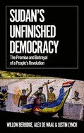 Sudan's Unfinished Democracy: The Promise and Betrayal of a People's Revolution