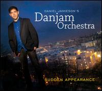 Sudden Appearance - Daniel Jamieson's Danjam Orchestra