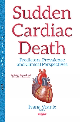 Sudden Cardiac Death: Predictors, Prevalence & Clinical Perspectives - Vranic, Ivana (Editor)