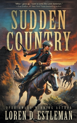 Sudden Country: A Classic Western Adventure - Estleman, Loren D