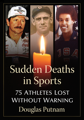 Sudden Deaths in Sports: 75 Athletes Lost Without Warning - Putnam, Douglas