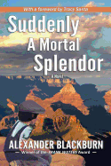 Suddenly a Mortal Splendor