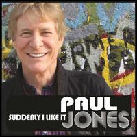 Suddenly I Like It - Paul Jones