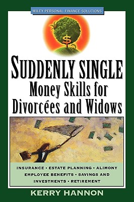 Suddenly Single: Money Skills for Divorces and Widows - Hannon, Kerry