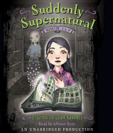 Suddenly Supernatural Books 1 and 2: Book 1: School Spirit; Book 2: Scaredy Kat