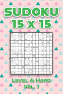 Sudoku 15 x 15 Level 4: Hard Vol. 1: Play Sudoku 15x15 Fifteen Grid With Solutions Hard Level Volumes 1-40 Sudoku Cross Sums Variation Travel Paper Logic Games Solve Japanese Number Puzzles Enjoy Mathematics Challenge All Ages From Kids to Adults
