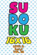 Sudoku 16 x 16 Level 2: Easy! Vol. 25: Play 16x16 Grid Sudoku Easy Level Volumes 1-40 Solve Number Puzzles Become A Sudoku Expert On The Road Paper Fun Activity Logic Games Smart Math Genius For All Ages Boys and Girls Kids to Adult Gifts