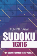 Sudoku 16x16: 100 Sudoku Stress Relief Puzzles