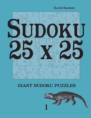 Sudoku 25 x 25: giant sudoku puzzles 1 - Badger, David