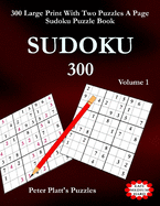 Sudoku 300: 300 Large Print With Two Puzzles A Page Sudoku Puzzle Book