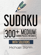 Sudoku: 300+ Medium Sudoku Puzzles for Adults with Solutions