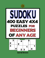 Sudoku 400 Easy 4x4 Puzzles For Beginners Of Any Age