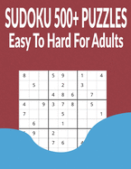 Sudoku 500+ Puzzles Easy to Hard for Adults: Different level puzzles with Answers