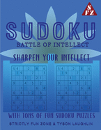 Sudoku Battle Of Intellect: Sharpen Your Intellect With Tons Of Fun Sudoku Puzzles