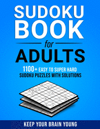 Sudoku Book for Adults: 1100+ Easy To Super Hard Sudoku Puzzles with Solutions. Keep Your Brain Young.