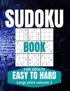 Sudoku Book For Adults Easy To Hard: Large Print Sudoku Puzzle Books For Seniors To Improve Memory Vol 3