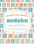 Sudoku Difficile pour Adultes et Seniors: 100 Grilles avec Solutions et de Gros Caractres, Format Grand Confortable 21,59 x 27,94 cm