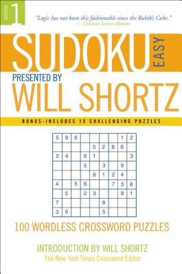 Sudoku Easy Presented by Will Shortz Volume 1: 100 Wordless Crossword Puzzles - Shortz, Will (Introduction by)