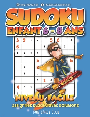 Sudoku Enfant 6 - 8 Ans Niveau Facile: 288 grilles Sudoku 9x9 jeux pour enfants de 6  8 ans avec solutions - Reed, Nicole