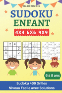 SUDOKU Enfant 6-8 ans - Sudoku 400 Grilles 4x4 6x6 9x9: Niveau Facile avec Solutions