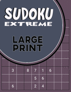 Sudoku Extreme Large Print: Killer Sudoku Puzzles for Adults - Combination of Extremely Difficult & Inhuman Level for the More Advanced Sudoku Players